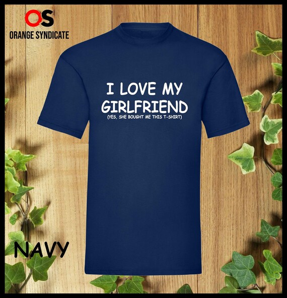 Mens I Love My Girlfriend She Bought Me This Boyfriend Gift Shirt Mens I Love My Girlfriend She Bought Me This Boyfriend Gift Shirt