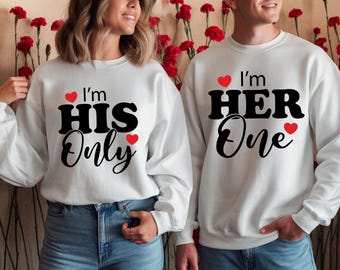 I Am Her Only I Am His Only Valentine’s Day Sweatshirt | Couples Matching Sweaters | Romantic Gift for Him and Her