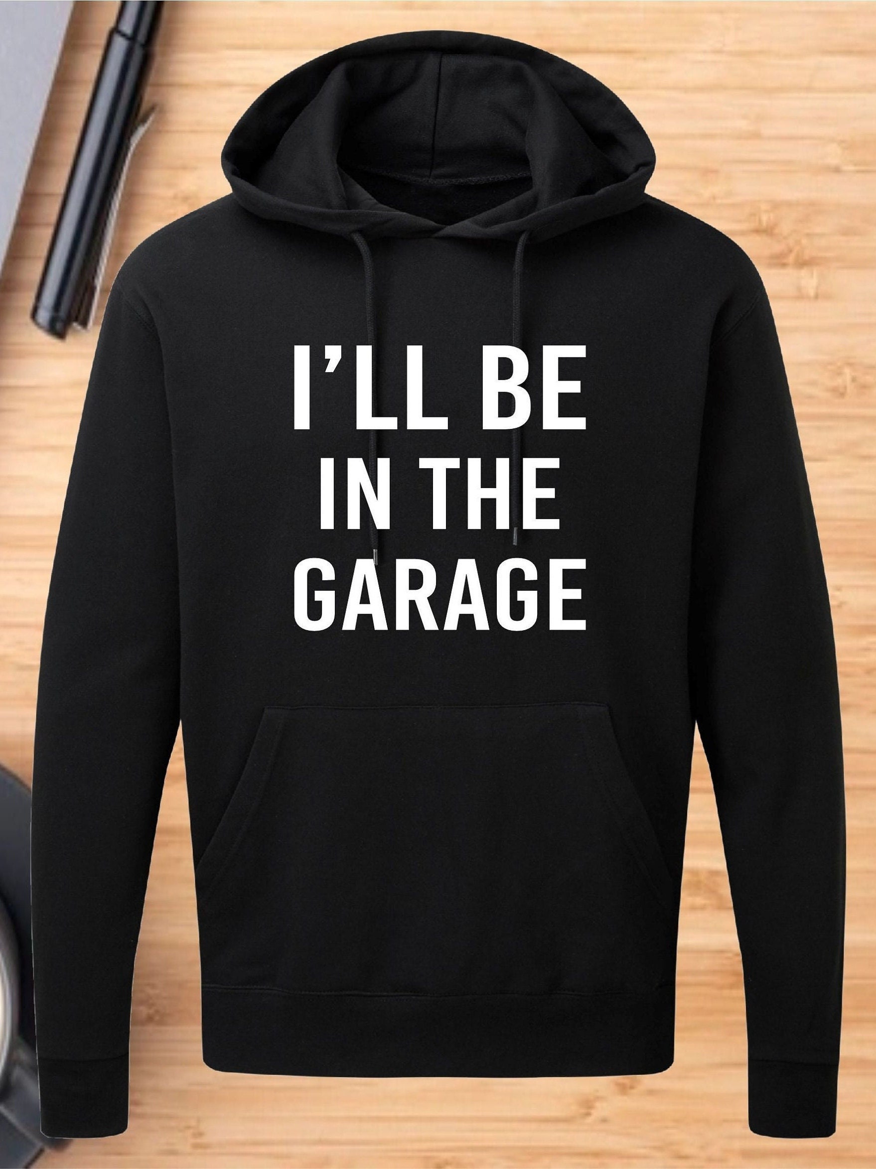 Unisex Hoodie I Will Be in The Garage Funny Slogan Hipster Fashion Cool Birthday Present Hoody For Boys Girls Gift