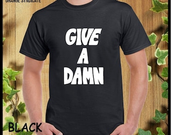 Give A Damn T-Shirt - Funny Slogan Unisex Tee