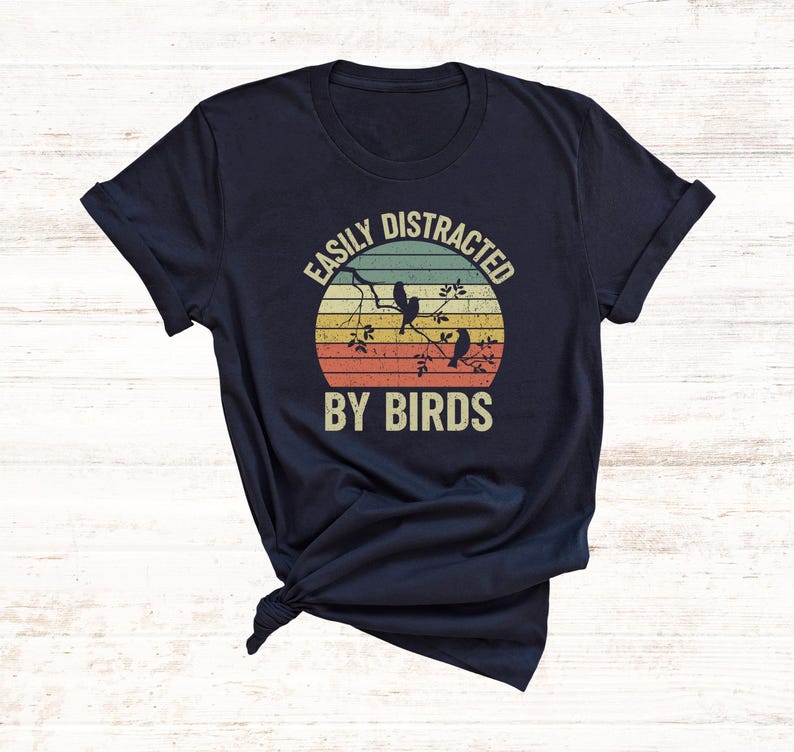 Bird Watching Shirt, Funny Gift for Bird Watcher, Easily Distracted by Birds, Retro Vintage Birds, Bird Lover Shirt, Nature Shirt, Cute Bird