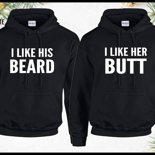 Couple Matching Hoodie I Like Her Butt I Like His Beard Couples Matching Newly Wed Funny Jumper Presents Unisex Tops