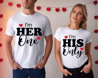 I Am Her Only I Am His Only Valentine’s Day T-Shirt | Couples Matching Shirts | Romantic Gift for Him and Her