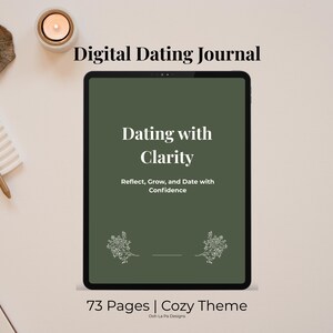 May include: A digital tablet displays the text "Dating with Clarity" on a green background, with the words "Reflect, Grow, and Date with Confidence" below. The tablet is surrounded by a candle, pen, and notebook. The text "Digital Dating Journal" and "73 Pages | Cozy Theme" are also visible.