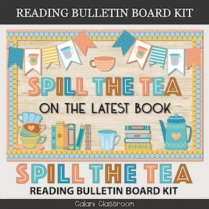 May include: A colorful bulletin board kit with the text "SPILL THE TEA ON THE LATEST BOOK." The design includes illustrations of teacups, books, and a teapot. The color palette features shades of blue, orange, yellow, and brown, with the words "READING BULLETIN BOARD KIT" at the top and bottom.