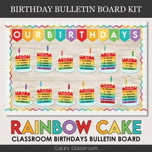 May include: A colorful classroom birthday bulletin board kit with a rainbow cake theme. The board features a calendar with each month represented by a rainbow cake with a candle on top. Each cake has a list of names and corresponding dates for birthdays.