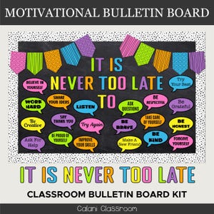 May include: A colourful classroom bulletin board kit with the phrase "IT IS NEVER TOO LATE". The board features speech bubbles with positive messages such as "Be Kind" and "Forgive Yourself". Decorative pennants are at the top.