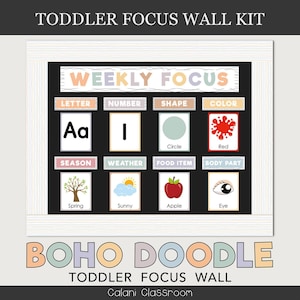 May include: A toddler focus wall kit with the text "TODDLER FOCUS WALL KIT" at the top. The kit includes sections for letters, numbers, shapes, colors, seasons, weather, food items, and body parts. The words "WEEKLY FOCUS" and "BOHO DOODLE" are also visible.