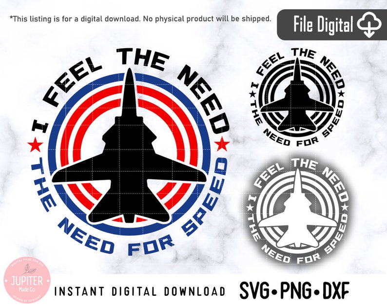 May include: Digital download graphic featuring a jet fighter silhouette. The design includes the text "I FEEL THE NEED FOR SPEED" in a circular arrangement with red, white, and blue accents. Includes SVG, PNG, and DXF file formats.