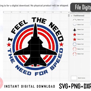 May include: Digital download graphic featuring a black jet silhouette inside a red, white, and blue circular design. The text reads "I FEEL THE NEED FOR SPEED". Includes SVG, PNG, and DXF file formats.