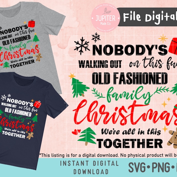 Nobody's Walking Out On This Fun Old Family Christmas Svg , Funny Gift Idea , High Resolution Instant Download Design Space