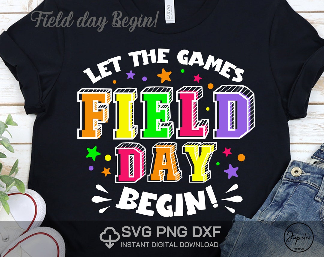 Let the Games Begin Field Day Svg Png Dxf Field Day Squad Shirt Last