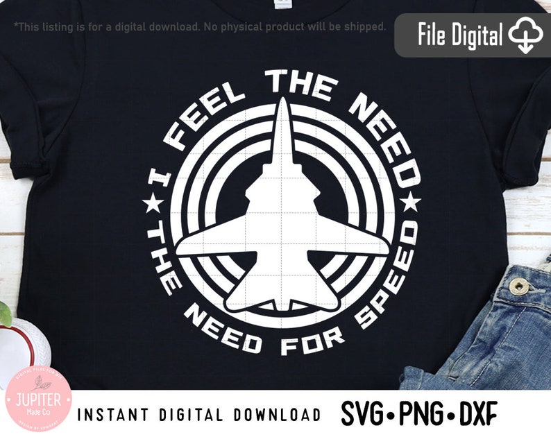 May include: Black t-shirt featuring a white graphic of a fighter jet inside a circular design with the text "I FEEL THE NEED FOR SPEED". The design includes stars and concentric circles. Digital download.