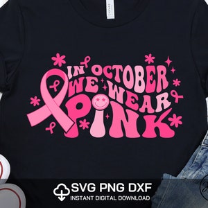 In October We Wear Pink SVG PNG Breast Cancer Awareness Pink Ribbon Groovy design DIY High Resolution Instant Download Digital files