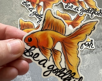 Adesivo Seja um Peixinho Dourado