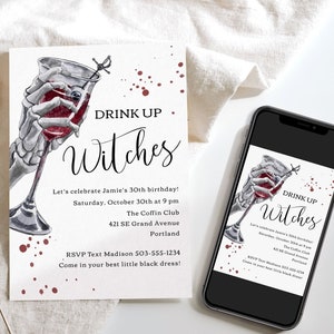 May include: A Halloween party invitation with a black and white illustration of a skeletal hand holding a glass of red wine. The text reads "Drink Up Witches" and includes details for a 30th birthday party.