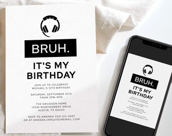 May include: Black and white birthday invitation with a headphone icon and the text "Bruh. It's my birthday". The invitation includes details for a 12th birthday party, including the date, time, location, and contact information.