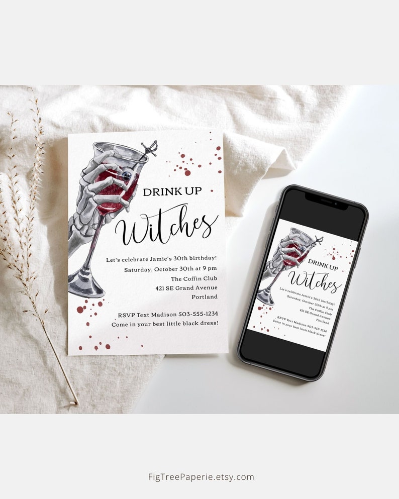 May include: A Halloween party invitation with a black and white illustration of a skeletal hand holding a glass of red wine. The text reads "Drink Up Witches" and includes details for a 30th birthday party.