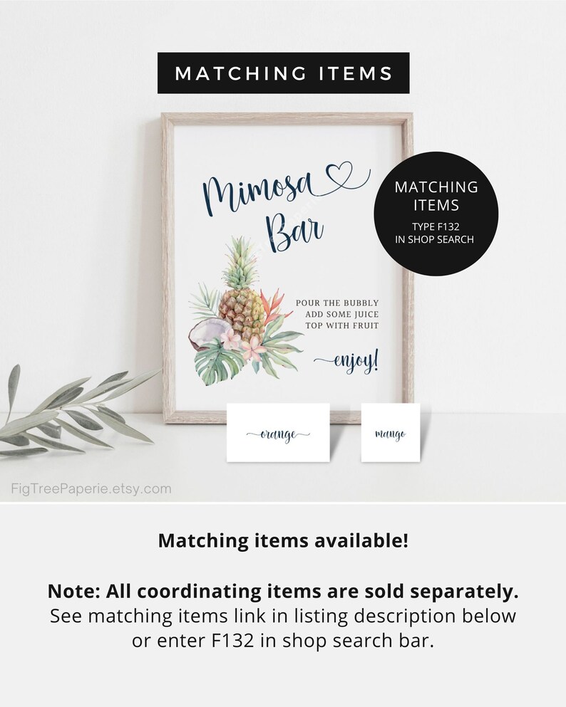 May include: A printable sign for a mimosa bar with a tropical theme. The sign features a watercolour illustration of pineapples, coconuts, and palm leaves. The text on the sign reads "Mimosa Bar" and includes instructions for making mimosas. The sign also includes the text "Matching Items Type F132 In Shop Search".