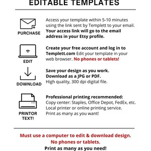 May include: How it works: Editable Templates.  A graphic with instructions on how to purchase, edit, download, and print editable templates.  The text says "Must use a computer to edit & download design. No phones or tablets. Print as many as you need!"