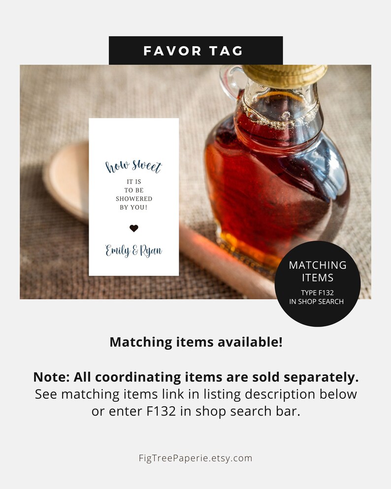 May include: A favour tag with the text "how sweet it is to be showered by you!" and "Emily & Ryan". The tag is next to a bottle of maple syrup and a wooden spoon. The tag is white with blue text. The text "Matching Items Type F132 in Shop Search" is on a black circle.
