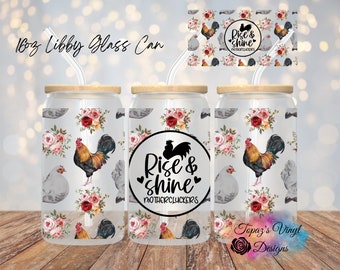 16oz Libby Glass Can/ Rise & Shine Nothercluckers / Summer Glass