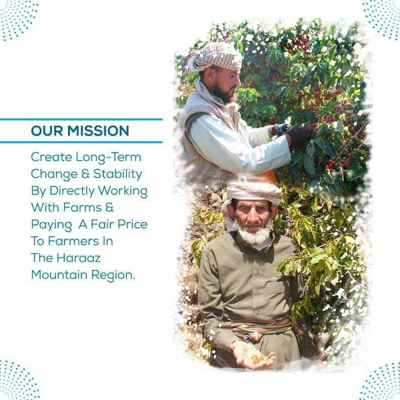 May include: Two men stand in a coffee plantation. The man in the foreground is holding a handful of coffee beans. The text "OUR MISSION" is visible in the upper left corner of the image. The text below the mission statement reads "Create Long-Term Change & Stability By Directly Working With Farms & Paying A Fair Price To Farmers In The Haraaz Mountain Region."