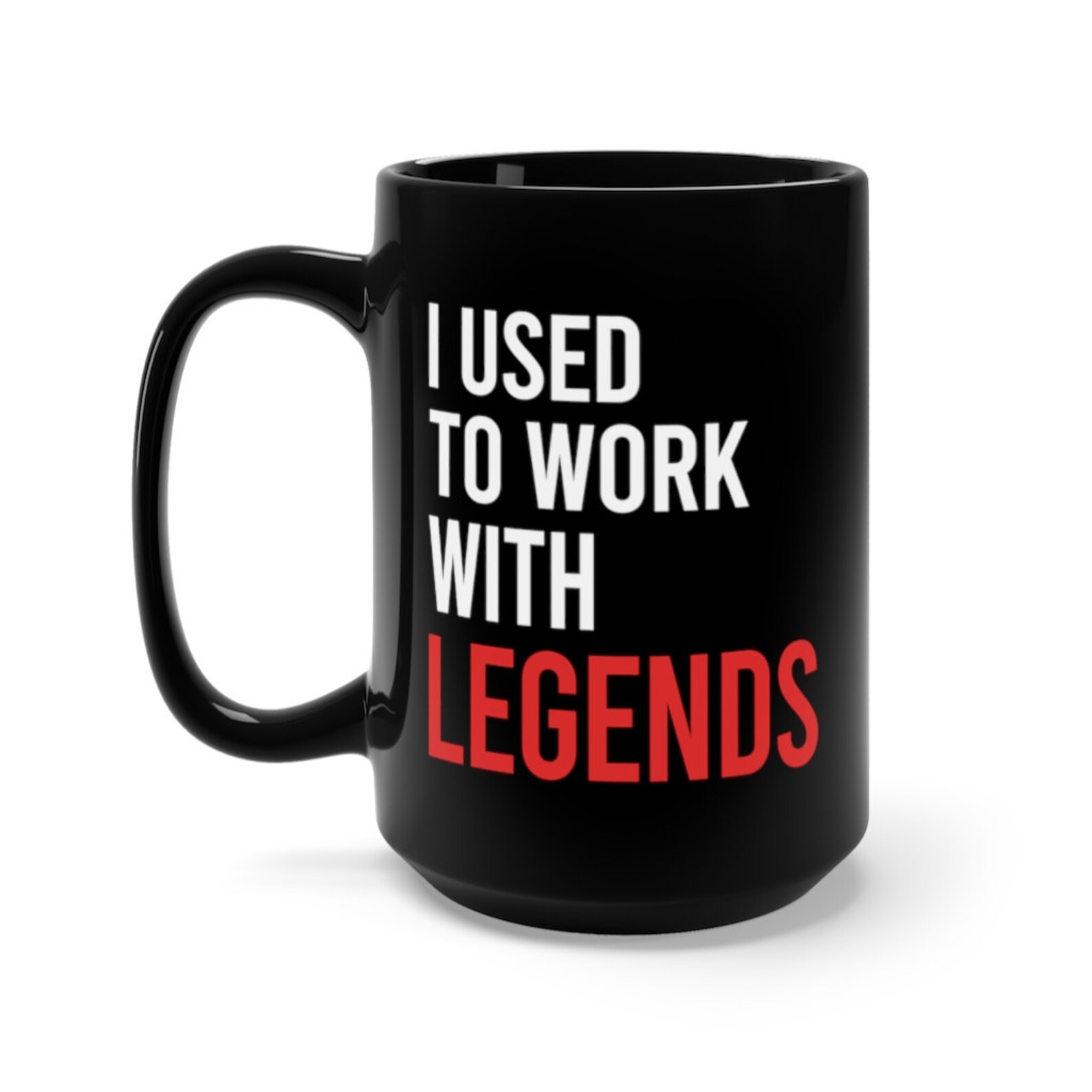 Funny Worker Leaving Coffee Mug I Used To Work With Legends Etsy Funny Worker Leaving Coffee Mug I Used To Work With Legends Etsy