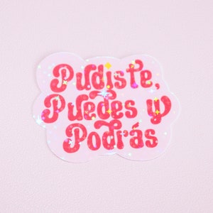 Pudiste Puedes Y Podrás Holographic Sticker - Latina Sticker - Latinx - Spanish Vinyl