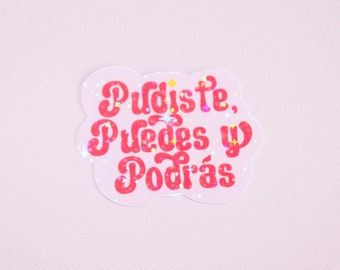 Pudiste Puedes Y Podrás Holographic Sticker - Latina Sticker - Latinx - Spanish Vinyl