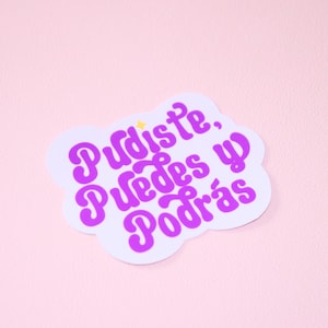Sticker Pudiste Puedes Y Podrás - Sticker Latina - Latinx - Spaans - Latina geleerde - Poderosa - Chingona - Se Puede - Mija - Affirmatie