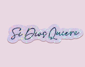 Si Dios Quiere Sun Catcher Sticker - Transparent Decal - Vaya Con Dios - Modern Latina - Spanish Saying - Teacher Vinyl Decal - Latinx
