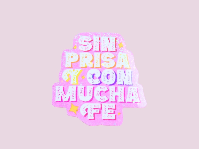 Con Fe Sticker Sin Prisa Y Con Mucha Fe Latina Sticker - Spanish Affirmation - Latinx ...