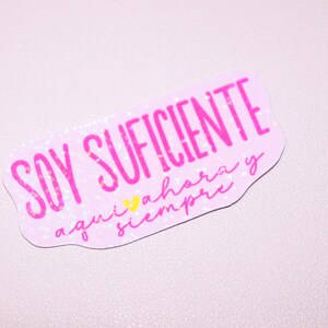 Soy Suficiente Aqui Ahora Y Siempre Holographic Sticker - Spanish Decal - Laptop Sticker