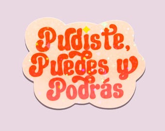 Pudiste Puedes Y Podrás Holographic Sticker - Latina Sticker - Latinx - Spanish Vinyl - Orange - Affirmation