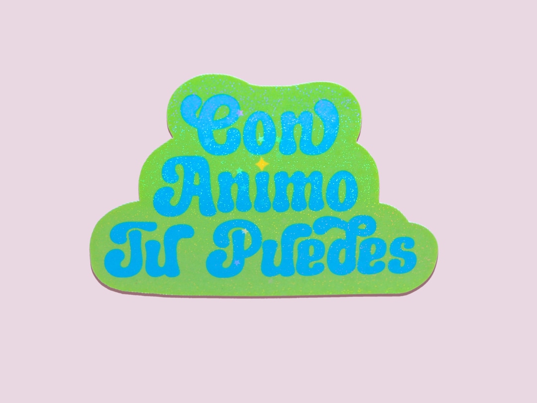 Con Animo Tu Puedes Holographic Sticker - Latina Sticker - Latinx ...
