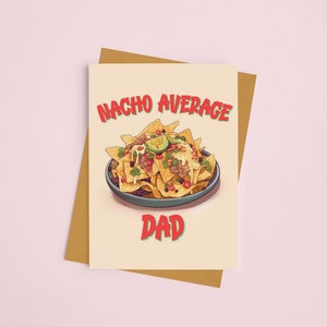Nacho Average Dad Fathers Day Card - Funny Fathers Day Card - Dad Joke