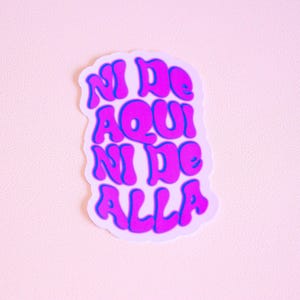 Sticker Ni De Aqui Ni De Alla - Sticker Latina - Latinx - Immigrants - Sticker espagnol - Mexicain - Latino - Sticker Kindle - Bouteille d'eau
