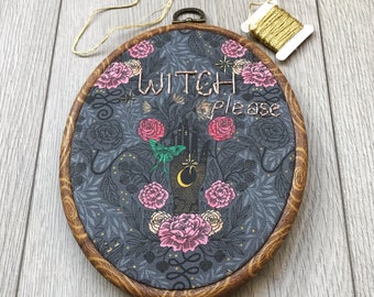 Feminist embroidery Witch Please Already Framed In A Wood Hoop. This Home Decor Is The Perfect Gift For A Feminist Girl, Birthday.