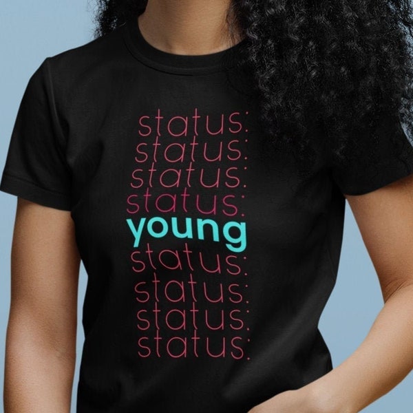 T-shirt Status Young, Forever young, Chemise drôle, Cadeau pour elle, Cadeau pour lui, T-shirt slogan, Grunge Hipster, Design Teen, Chemise de motivation