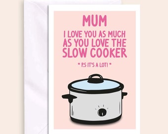 Birthday Card For Mum, I Love You As Much As You Love The Slow Cooker, Bake Off Card, For Foodies, Birthday Card For Mum Card