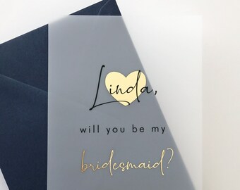 Gold Foil Vellum Bridesmaid Proposal Card, Personalized Will You Be My Bridesmaid Heart Invitation