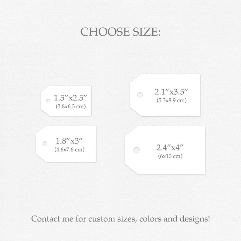 May include: Four white rectangular gift tags with angled corners and a hole punch on the left side. The text CHOOSE SIZE appears at the top. The tags show dimensions: 1.5"x2.5", 1.8"x3", 2.1"x3.5", and 2.4"x4". Text at the bottom reads: Contact me for custom sizes, colors and designs!