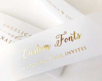 Custom Fonts Vellum Belly Bands for Wedding Invitations • Gold, Rose Gold & Silver Foil Wraps