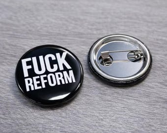 Fuck Reform Badge | Anti Reform UK Badge | Political Protest Pin | UK Politics Gift | 1, 3, 5 & 10 Pack Available