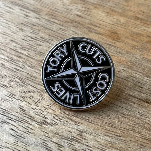 Tory cuts cost lives badge | Nobody likes a Tory | Anti-Tory Political badge