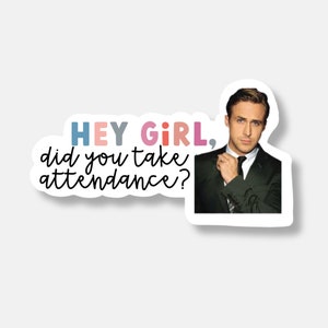 Hey Girl, Did You Take Attendance? Sticker | Teacher Sticker | Teacher Gift | Teacher Appreciation | Back to School | Free Shipping