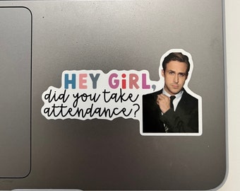 Hey Girl, Did You Take Attendance? Sticker | Teacher Sticker | Laptop & Water Bottle Sticker | Back to School | Free Shipping