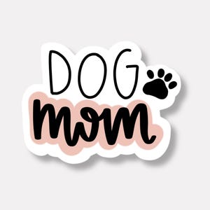 Dog Mom Sticker | Dog Momma Sticker | Dog Mom Gift