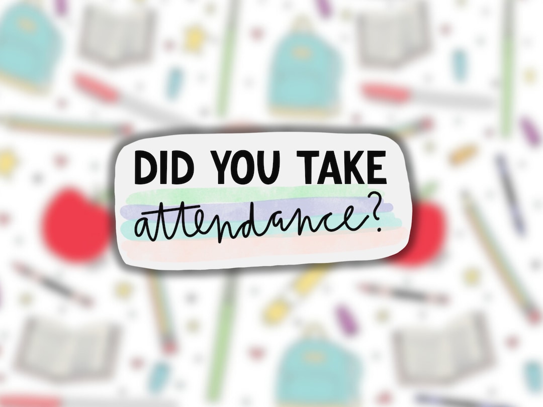 Did You Take Attendance Sticker Teacher Sticker Laptop & - Etsy